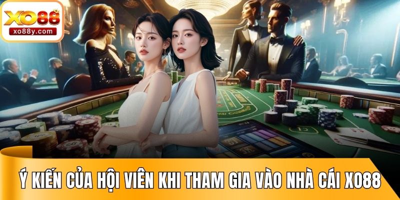 Ý kiến của hội viên khi tham gia vào nhà cái XO88